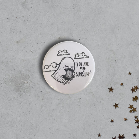 You are my sunshine <br/> - badge -
