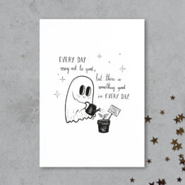 Every day may not be good, but... <br/> - print -